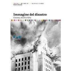Immagine Del Disastro. Cinema, Shock E Tabù Immagine Del Disastro. Cinema, Shock E Tabù
