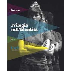 Trilogia Sull'identità . Peter Pan Guarda Sotto Le Gonne-Stabat Mater-Un Eschimese In Amazzonia Trilogia Sull'identità . Peter Pan Guarda Sotto Le Gonne-Stabat Mater-Un Eschimese In Amazzonia