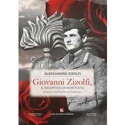 Giovanni Zizolfi, Il Sacrificio Dimenticato. Storia Di Un Vice Brigadiere Dei Carabinieri Giovanni Zizolfi, Il Sacrificio Dimenticato. Storia Di Un Vice Brigadiere Dei Carabinieri