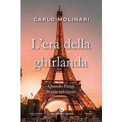 L'era Della Ghirlanda. Quando Parigi Brucia Nel Cuore L'era Della Ghirlanda. Quando Parigi Brucia Nel Cuore