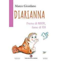 Diarianna. Fretta Di Nascere, Fame Di Vita Diarianna. Fretta Di Nascere, Fame Di Vita