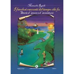 I Favolosi Racconti Del Tempo Che Fu. Storie D'amore E D'avventura I Favolosi Racconti Del Tempo Che Fu. Storie D'amore E D'avventura