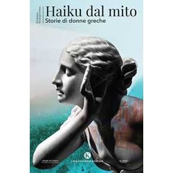 Haiku Dal Mito. Storie Di Donne Greche Haiku Dal Mito. Storie Di Donne Greche