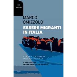 Essere Migranti In Italia. Per Una Sociologia Dell'accoglienza Essere Migranti In Italia. Per Una Sociologia Dell'accoglienza