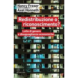 Redistribuzione O Riconoscimento? Lotte Di Genere E Disuguaglianze Economiche Redistribuzione O Riconoscimento? Lotte Di Genere E Disuguaglianze Economiche