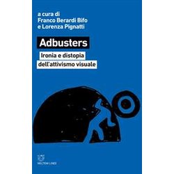 Adbusters. Ironia E Distopia Dell'attivismo Visuale