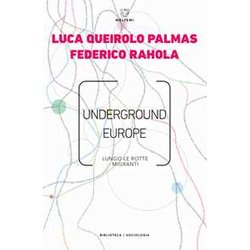Underground Europe. Lungo Le Rotte Migranti Underground Europe. Lungo Le Rotte Migranti