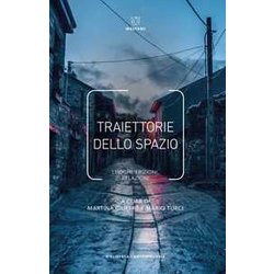 Traiettorie Dello Spazio. Luoghi, Frizioni, Relazioni Traiettorie Dello Spazio. Luoghi, Frizioni, Relazioni