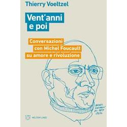Vent'anni E Poi. Conversazioni Con Michel Foucault Su Amore E Rivoluzione Vent'anni E Poi. Conversazioni Con Michel Foucault Su Amore E Rivoluzione