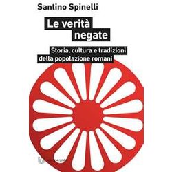 Le Verità Negate. Storia, Cultura E Tradizioni Della Popolazione Romanà Le Verità Negate. Storia, Cultura E Tradizioni Della Popolazione RomanÃ