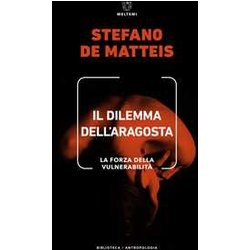 Il Dilemma Dell'aragosta. La Forza Della Vulnerabilità Il Dilemma Dell'aragosta. La Forza Della VulnerabilitÃ
