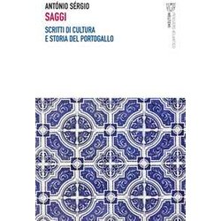 Saggi. Scritti Di Cultura E Storia Del Portogallo Saggi. Scritti Di Cultura E Storia Del Portogallo