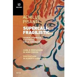 Supercalifragilistic... Teorie, Formule E Attrezzi Della Serialità Supercalifragilistic... Teorie, Formule E Attrezzi Della SerialitÃ