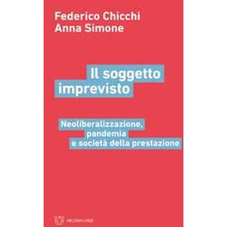 Il Soggetto Imprevisto. Neoliberalizzazione, Pandemia E Società Della Prestazione