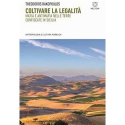 Coltivare La LegalitĂ . Mafia E Antimafia Nelle Terre Confiscate In Sicilia Coltivare La LegalitĂ . Mafia E Antimafia Nelle Terre Confiscate In Sicilia