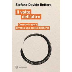 Il Volto Dell'altro. Quando La Gioia Diventa Scelta Di Libertà Il Volto Dell'altro. Quando La Gioia Diventa Scelta Di LibertÃ