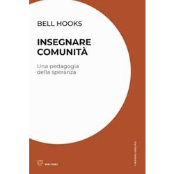 Insegnare Comunità . Una Pedagogia Della Speranza