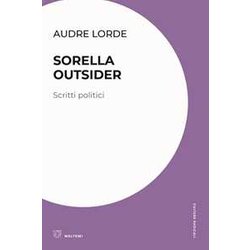 Sorella Outsider. Scritti Politici Sorella Outsider. Scritti Politici