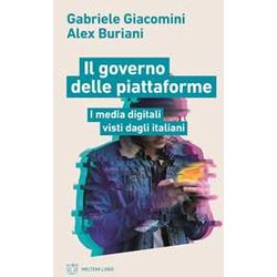 Il Governo Delle Piattaforme. I Media Digitali Visti Dagli Italiani Il Governo Delle Piattaforme. I Media Digitali Visti Dagli Italiani