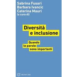 Diversità E Inclusione. Quando Le Parole Sono Importanti Diversità E Inclusione. Quando Le Parole Sono Importanti