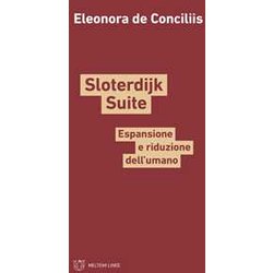 Sloterdijk Suite. Espansione E Riduzione Dell'umano Sloterdijk Suite. Espansione E Riduzione Dell'umano
