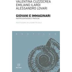 Giovani E Immaginari. Rappresentazioni E Pratiche Giovani E Immaginari. Rappresentazioni E Pratiche