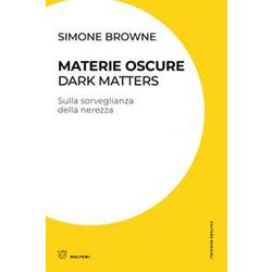 Materie Oscure. Dark Matters. Sulla Sorveglianza Della Nerezza