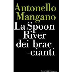 La Spoon River Dei Braccianti La Spoon River Dei Braccianti