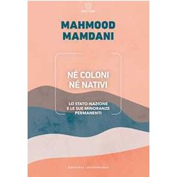 Né Coloni Né Nativi. Lo Stato-Nazione E Le Sue Minoranze Permanenti Né Coloni Né Nativi. Lo Stato-Nazione E Le Sue Minoranze Permanenti