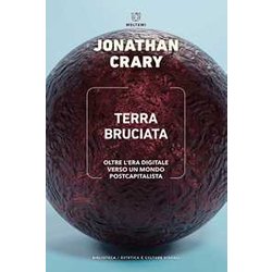 Terra Bruciata. Oltre L'era Digitale Verso Un Mondo Postcapitalista Terra Bruciata. Oltre L'era Digitale Verso Un Mondo Postcapitalista