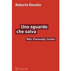 Uno Sguardo Che Salva. Weil, Florenskij, Corbin