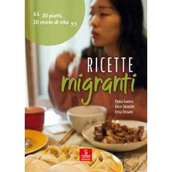 Ricette Migranti. 20 Piatti, 20 Storie Di Vita Ricette Migranti. 20 Piatti, 20 Storie Di Vita