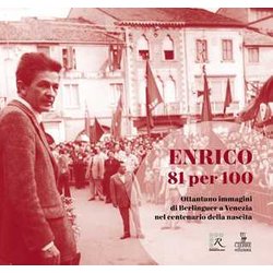 Enrico 81 Per 100. Ottantuno Immagini Di Berlinguer A Venezia Nel Centenario Della Nascita Enrico 81 Per 100. Ottantuno Immagini Di Berlinguer A Venezia Nel Centenario Della Nascita