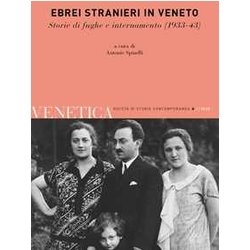 Venetica. Annuario Di Storia Delle Venezie In Età Contemporanea. Ebrei Stranieri In Veneto. Storie Di Fughe E Internamento (1933-43) (2022) (Vol. 2) Venetica. Annuario Di Storia Delle Venezie In Età Contemporanea. Ebrei Stranieri In Veneto. Storie Di Fughe E Internamento (1933-43) (2022) (Vol. 2)