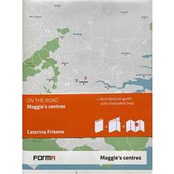 Maggie's Centres. Con Mappa Illustrata: On The Road Maggie's Centres. Con Mappa Illustrata: On The Road