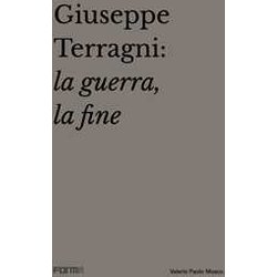 Giuseppe Terragni: La Guerra, La Fine Giuseppe Terragni: La Guerra, La Fine