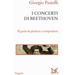 I Concerti Di Beethoven. Il Genio Da Pianista A Compositore I Concerti Di Beethoven. Il Genio Da Pianista A Compositore