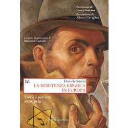 La Resistenza Ebraica In Europa. Storie E Percorsi 1939-1945 La Resistenza Ebraica In Europa. Storie E Percorsi 1939-1945