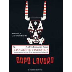 E Poi Arrivò L'industria. Memoria E Narrazione Di Un Adattamento Industriale E Poi Arrivò L'industria. Memoria E Narrazione Di Un Adattamento Industriale