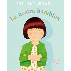 La Nostra Bambina. Ediz. A Colori La Nostra Bambina. Ediz. A Colori