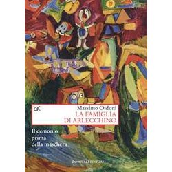 La Famiglia Di Arlecchino. Il Demonio Prima Della Maschera La Famiglia Di Arlecchino. Il Demonio Prima Della Maschera