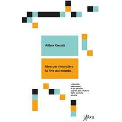 Idee Per Rimandare La Fine Del Mondo. L'identità Esemplare Di Un Piccolo Popolo Per Il Futuro Delle Società Umane Idee Per Rimandare La Fine Del Mondo. L'identità Esemplare Di Un Piccolo Popolo Per Il Futuro Delle Società Umane