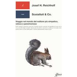 Scoiattoli & Co. Viaggio Nel Mondo Del Roditore Più Simpatico, Veloce E Parsimonioso