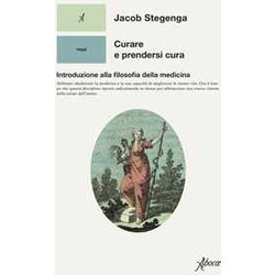Curare E Prendersi Cura. Introduzione Alla Filosofia Della Medicina Curare E Prendersi Cura. Introduzione Alla Filosofia Della Medicina