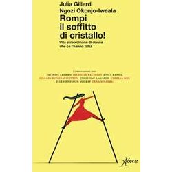 Rompi Il Soffitto Di Cristallo! Vite Straordinarie Di Donne Che Ce L’Hanno Fatta Rompi Il Soffitto Di Cristallo! Vite Straordinarie Di Donne Che Ce L’Hanno Fatta