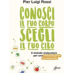 Conosci Il Tuo Corpo, Scegli Il Tuo Cibo. Il Metodo Molecolare Per Una Alimentazione Consapevole. Nuova Ediz. Conosci Il Tuo Corpo, Scegli Il Tuo Cibo. Il Metodo Molecolare Per Una Alimentazione Consapevole. Nuova Ediz.