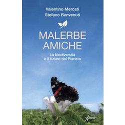 Malerbe Amiche. La Biodiversità E Il Futuro Del Pianeta Malerbe Amiche. La Biodiversità E Il Futuro Del Pianeta