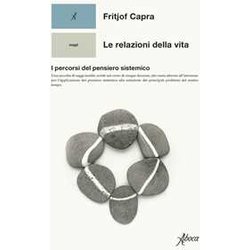 Le Relazioni Della Vita. I Percorsi Del Pensiero Sistemico Le Relazioni Della Vita. I Percorsi Del Pensiero Sistemico