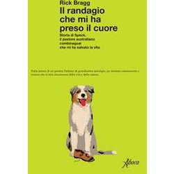 Il Randagio Che Mi Ha Preso Il Cuore. Storia Di Speck, Il Pastore Australiano Combinaguai Che Mi Ha Salvato La Vita Il Randagio Che Mi Ha Preso Il Cuore. Storia Di Speck, Il Pastore Australiano Combinaguai Che Mi Ha Salvato La Vita
