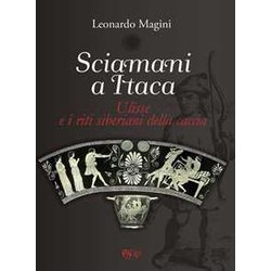Sciamani A Itaca. Ulisse E I Riti Siberiani Della Caccia Sciamani A Itaca. Ulisse E I Riti Siberiani Della Caccia
